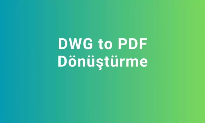 dwg to pdf nasıl yapılır